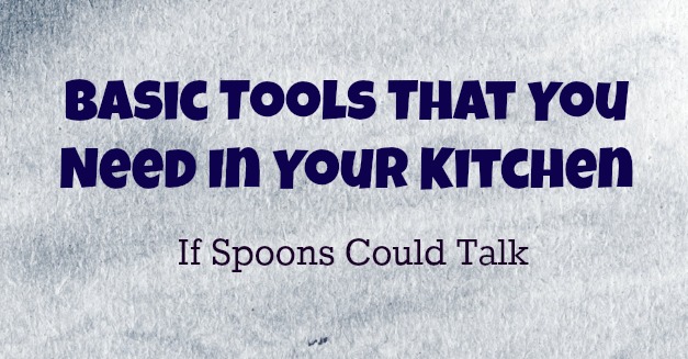 Basic tools in your kitchen