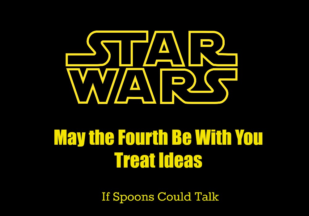 Star Wars may the fourth be with you treat ideas